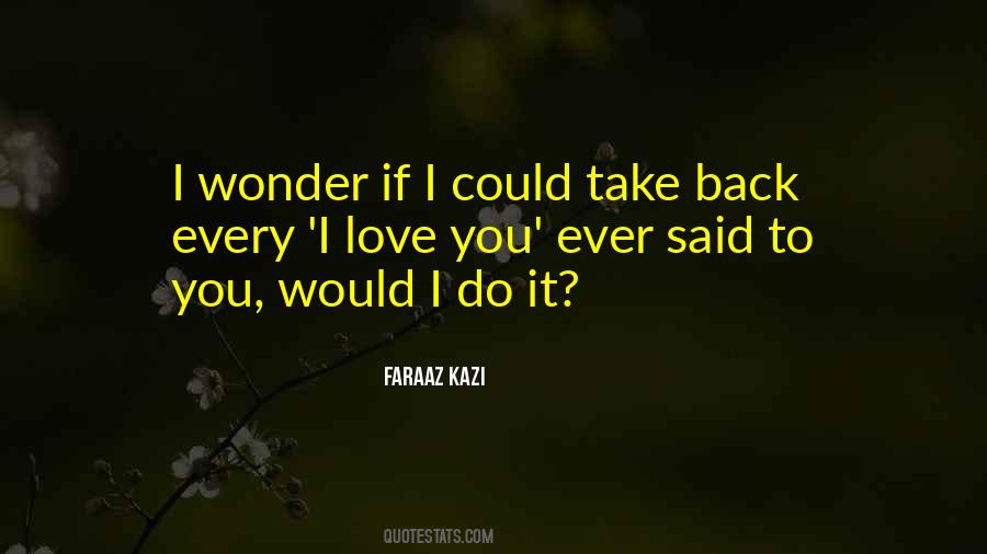 Do You Ever Wonder Love Quotes #1023023