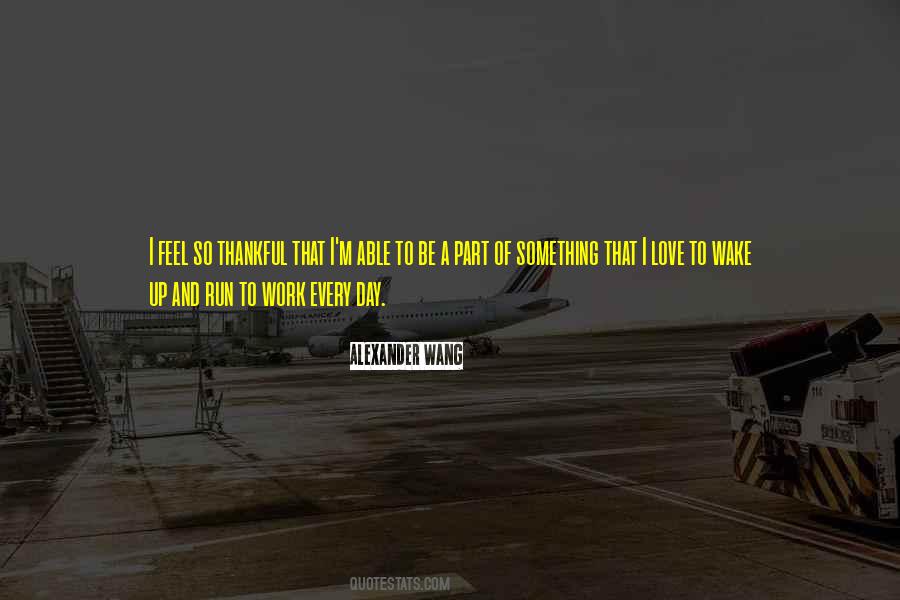 Wake Up And Work Quotes #1753267