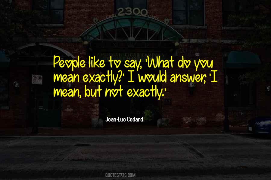 Do You Mean What You Say Quotes #1763404