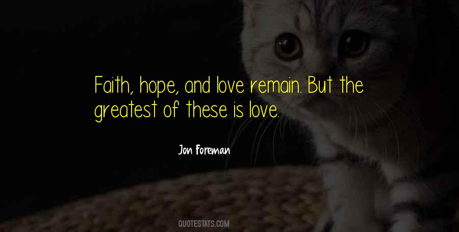 Greatest Of These Is Love Quotes #784607
