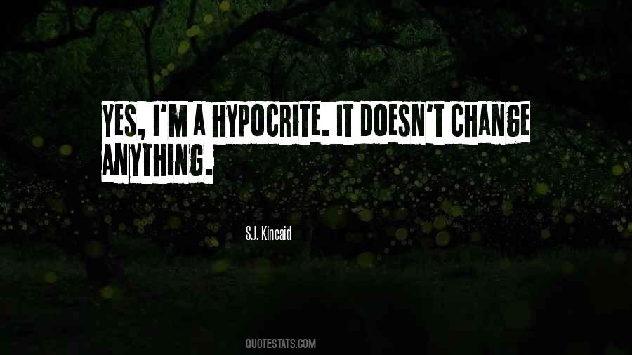 I M A Hypocrite Quotes #1799790