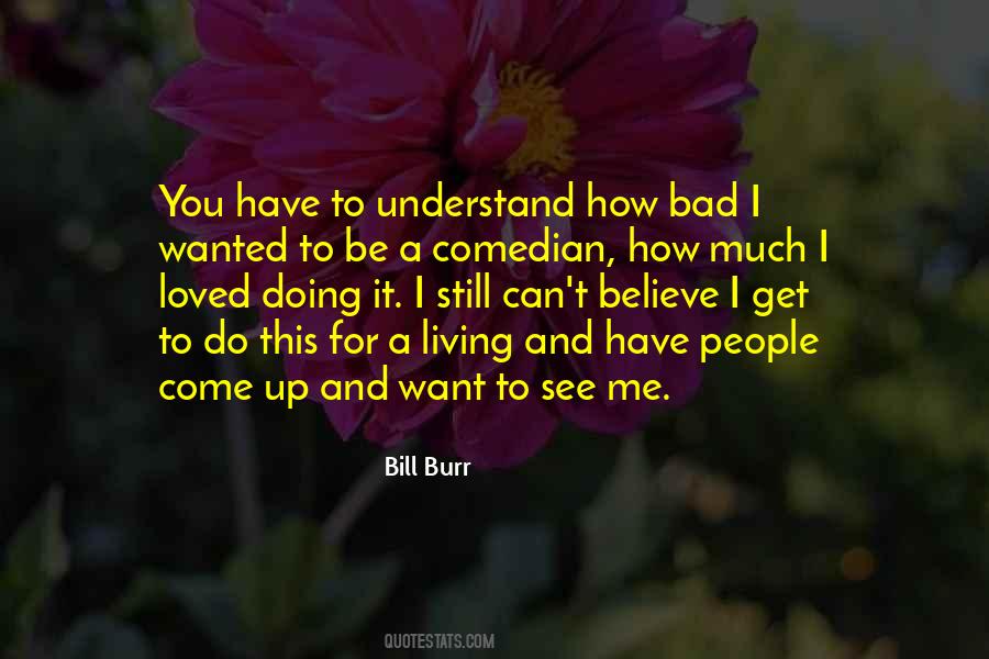 Do You Want To See Me Quotes #1164712
