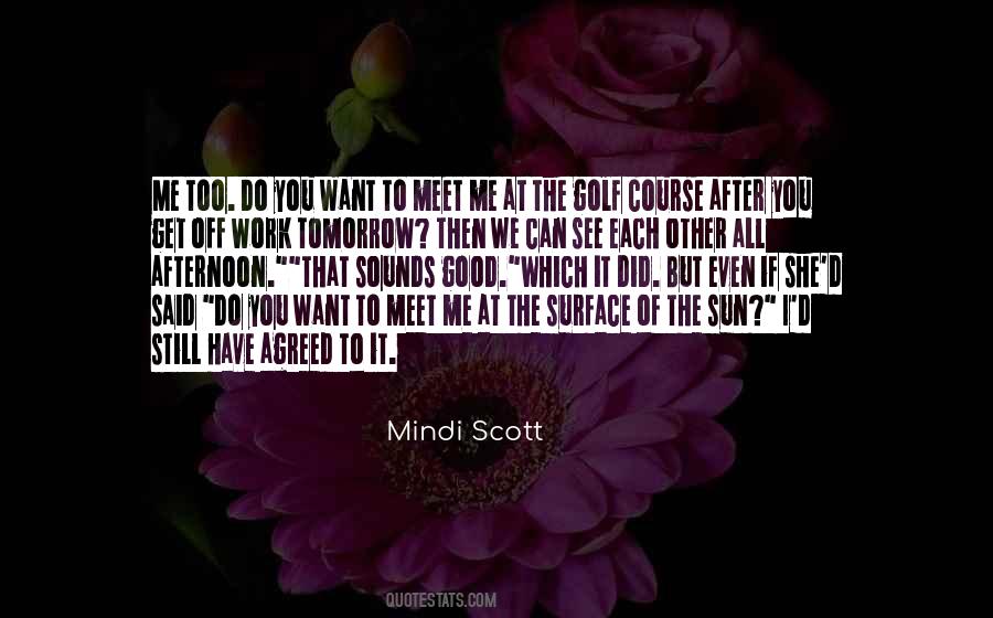 Do You Want To See Me Quotes #1481969