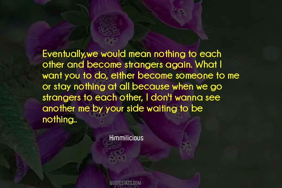 Do You Want To See Me Quotes #1602334
