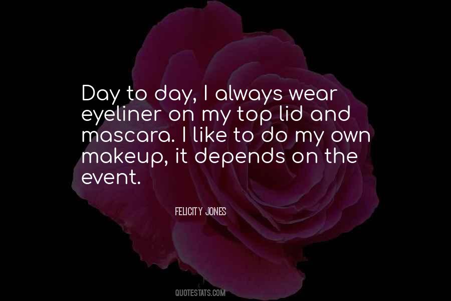 Wear Your Makeup Quotes #1526618