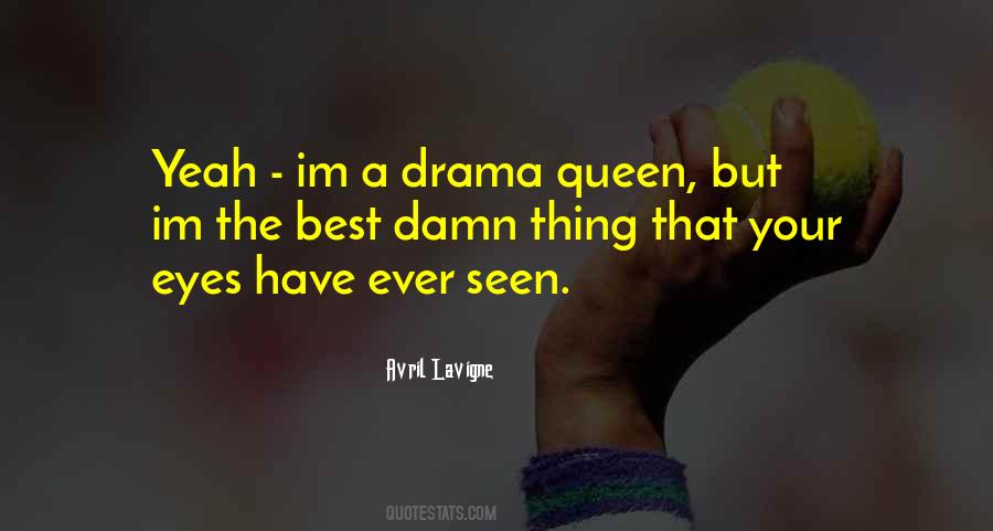 My Drama Queen Quotes #733118