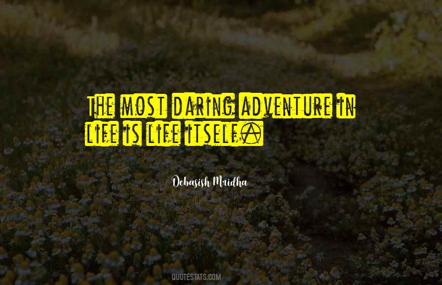 Life Is A Daring Adventure Quotes #100688
