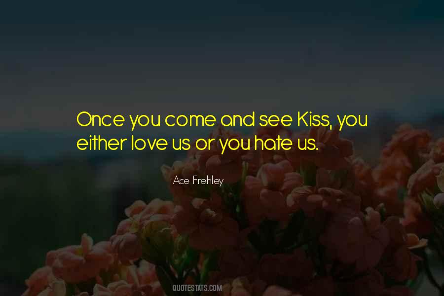 You Either Hate Me Or Love Me Quotes #1125863