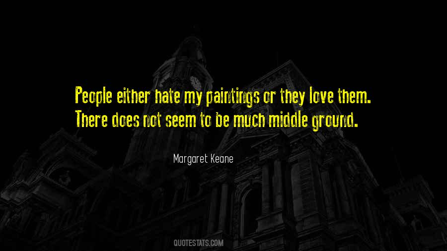 You Either Hate Me Or Love Me Quotes #582559