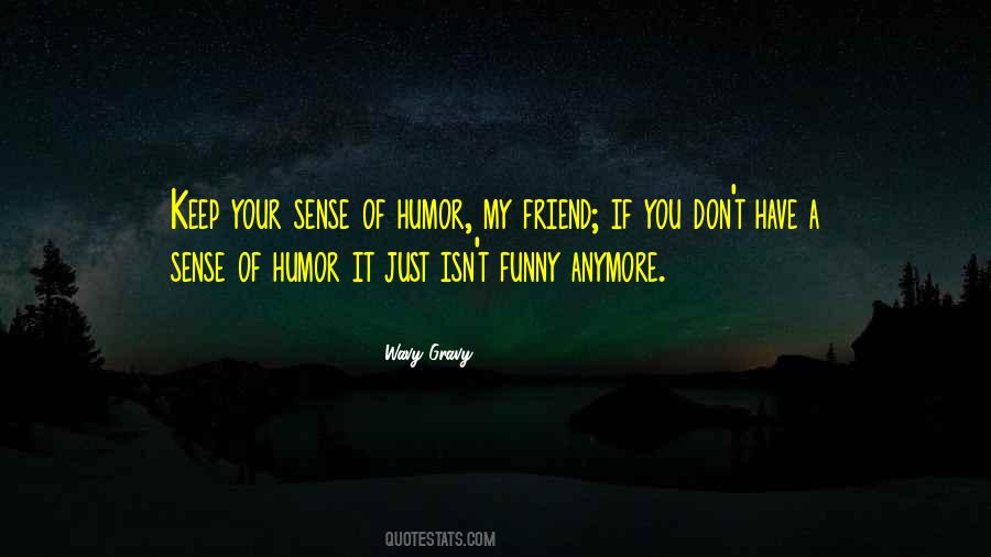 Have A Sense Of Humor Quotes #1101121