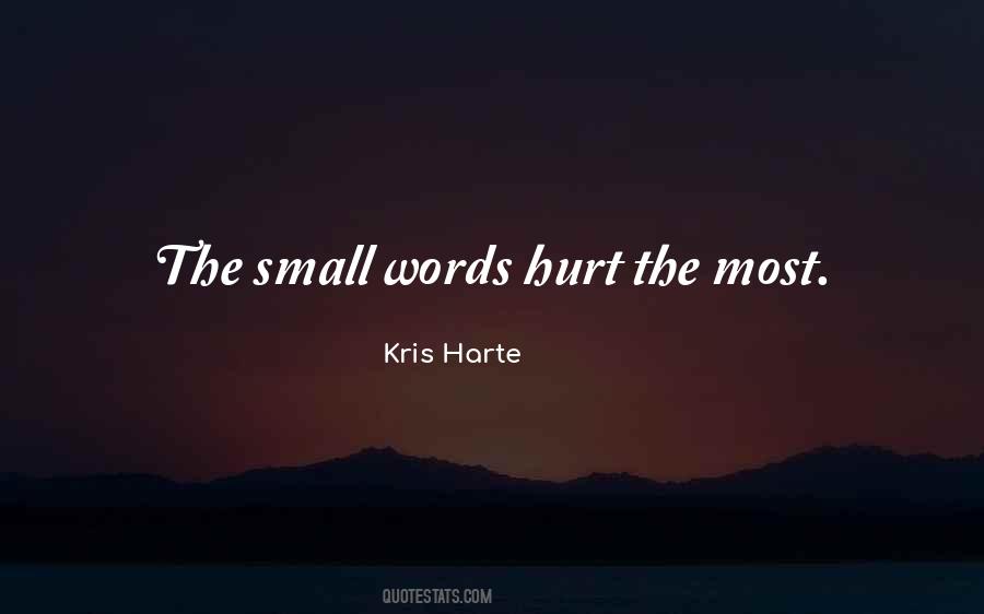 Small Things Can Hurt Quotes #427564