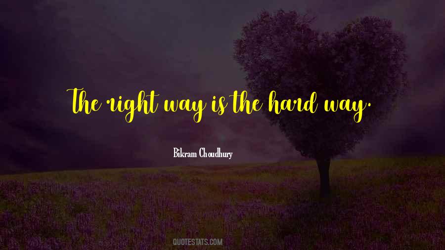 The Right Way Is Quotes #383152