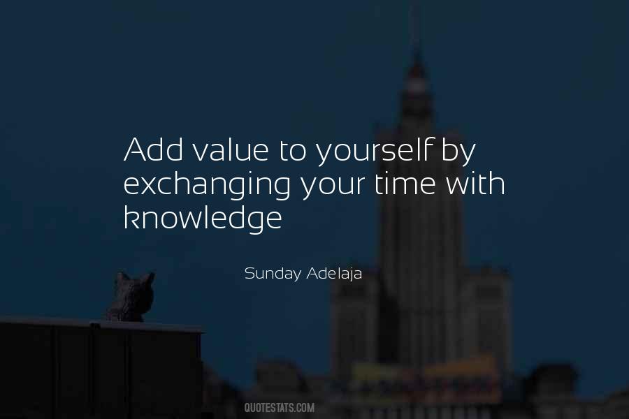 Add Value To Yourself Quotes #461559