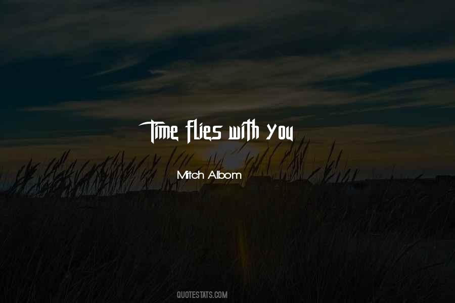 Time Sure Flies By Quotes #922238