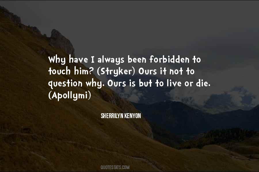 Not To Question Why Quotes #1284621