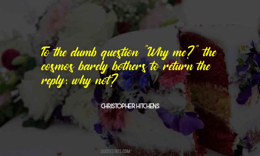 Not To Question Why Quotes #1722884