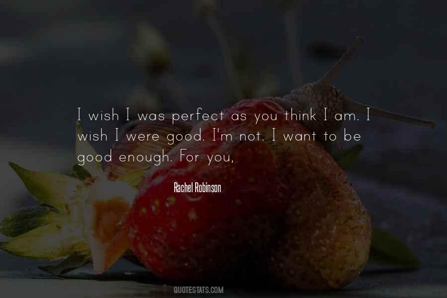 I Want To Be Good Enough For You Quotes #1842183