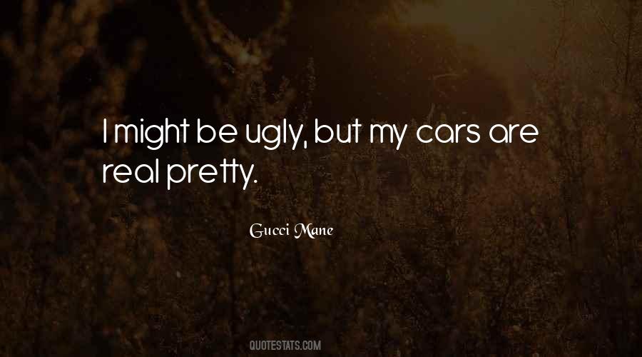 I Might Be Ugly Quotes #1152152