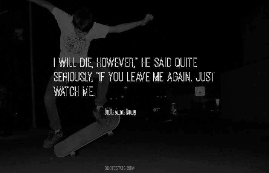 You Just Leave Me Quotes #344293