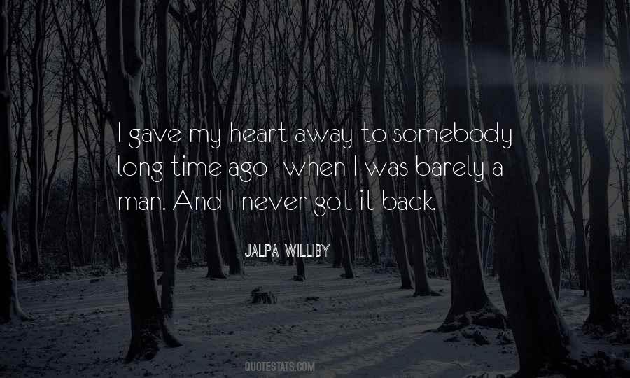 I Gave My Heart Away A Long Time Ago Quotes #1443778