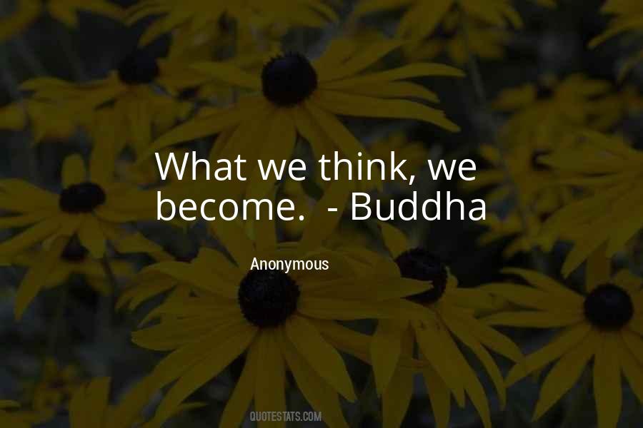 What We Think We Become Quotes #1204399