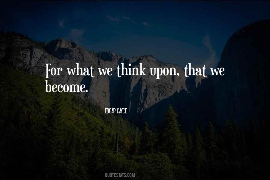 What We Think We Become Quotes #714751