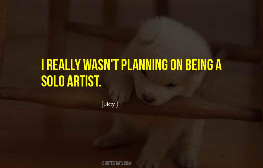Quotes About Being A Solo Artist #25538