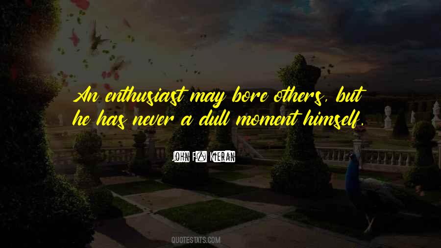 Dull Moment Quotes #1140589