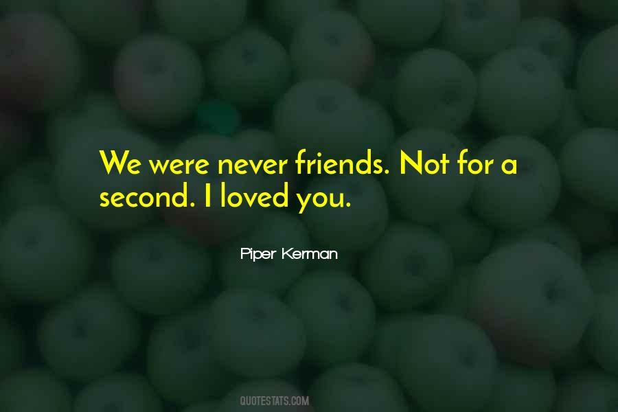 Friends I Love You Quotes #1166516