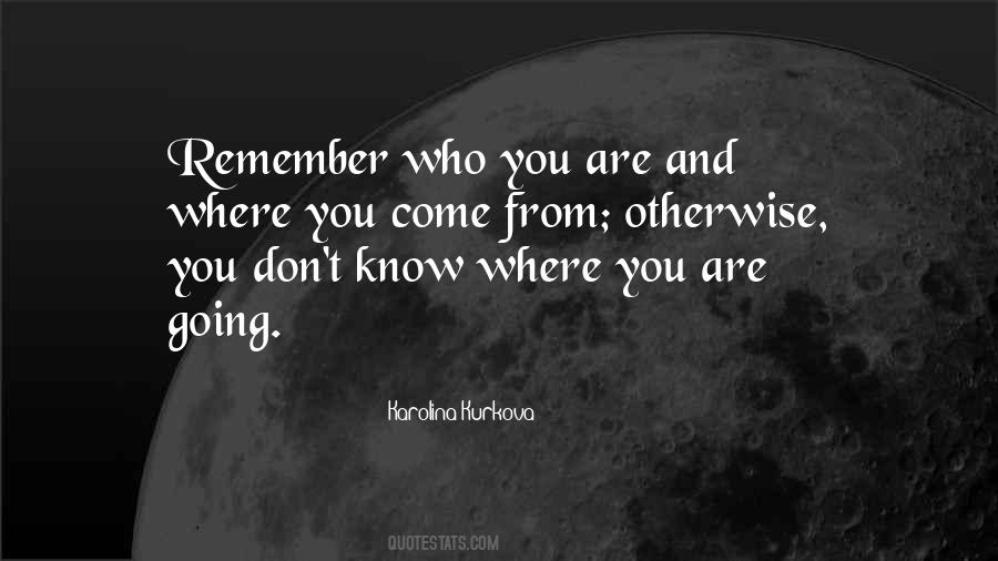 Remember Where You Come From Quotes #129014