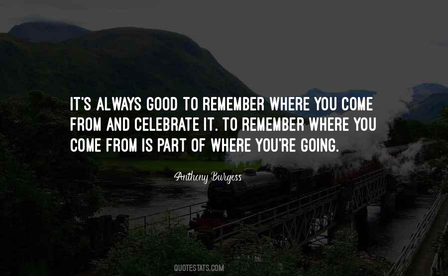 Remember Where You Come From Quotes #1421944
