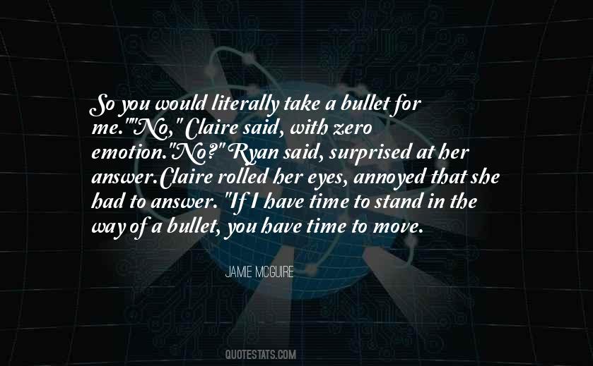 I Would Take A Bullet Quotes #1868496