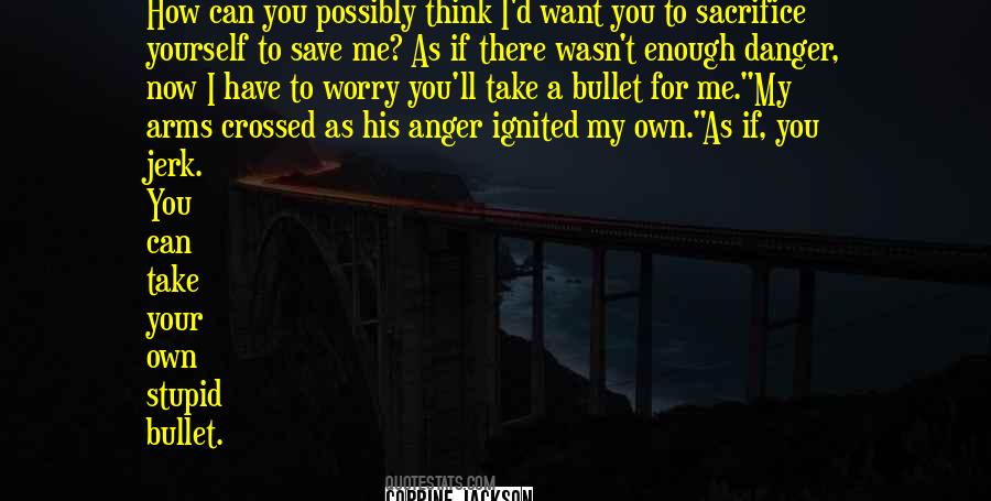 I Would Take A Bullet Quotes #199315