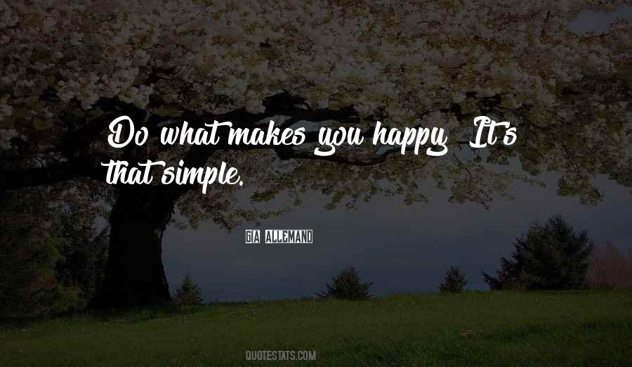 Simple Things Can Make Me Happy Quotes #1795290