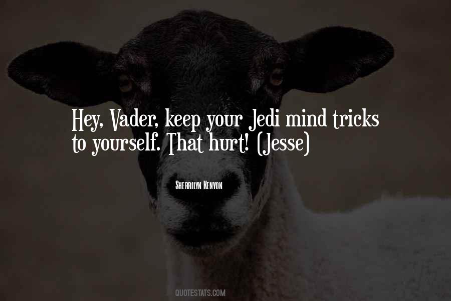 Your Jedi Mind Tricks Quotes #1871449