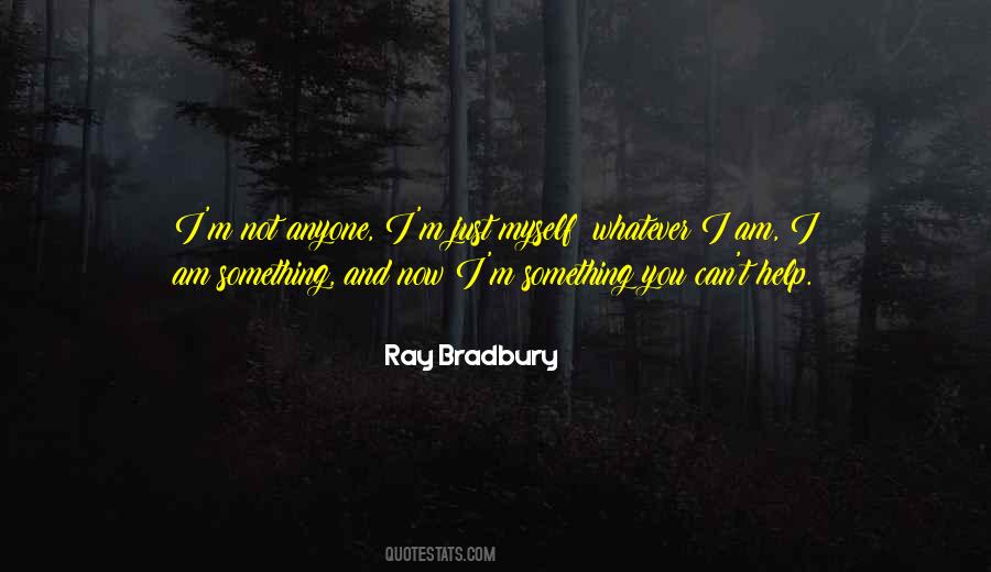 I Am Just Myself Quotes #397551