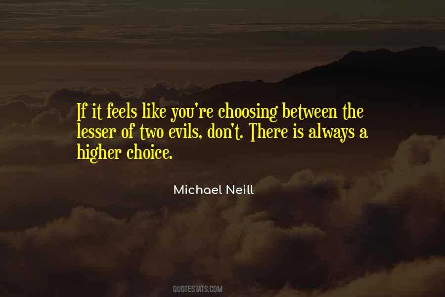 Choosing The Lesser Of Two Evils Quotes #459847