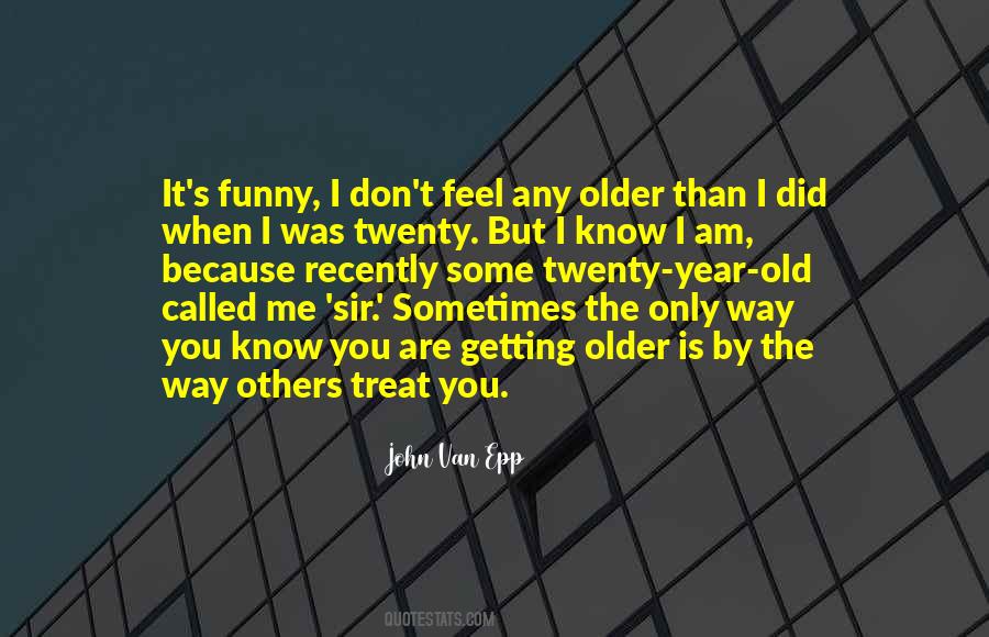 I Am Getting Older Quotes #523977