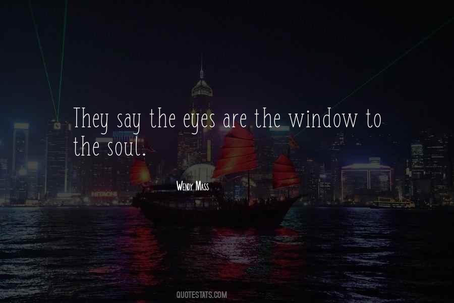 The Eyes Are The Window To The Soul Quotes #104107