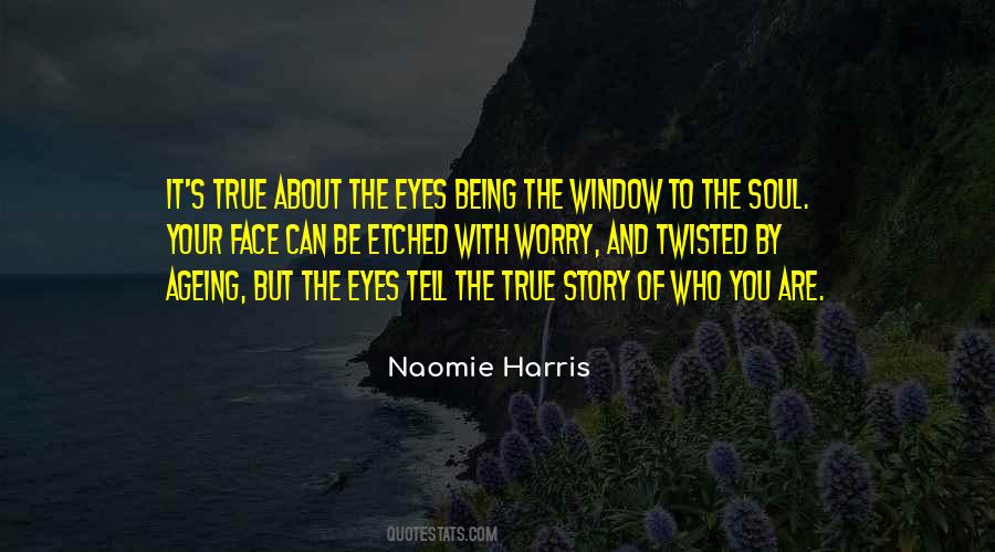 The Eyes Are The Window To The Soul Quotes #410834