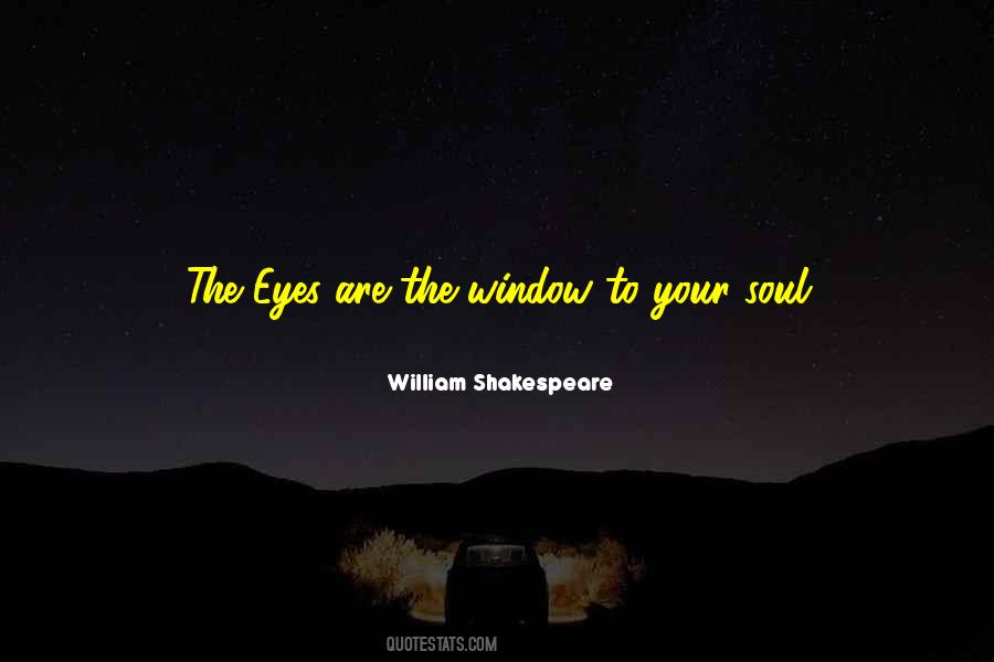 The Eyes Are The Window To The Soul Quotes #937890