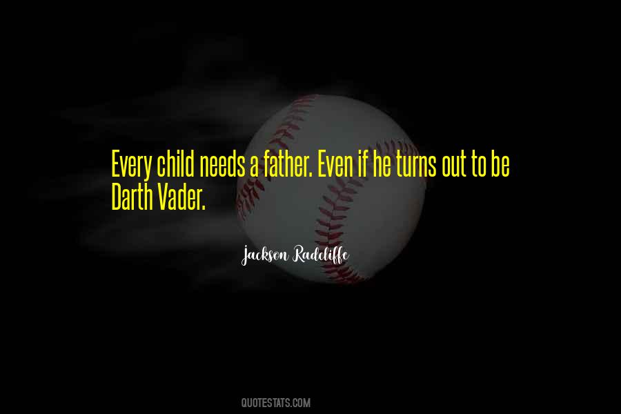 Every Child Needs A Father Quotes #224775