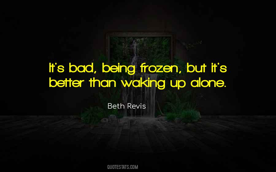 Being Alone Better Quotes #1036114
