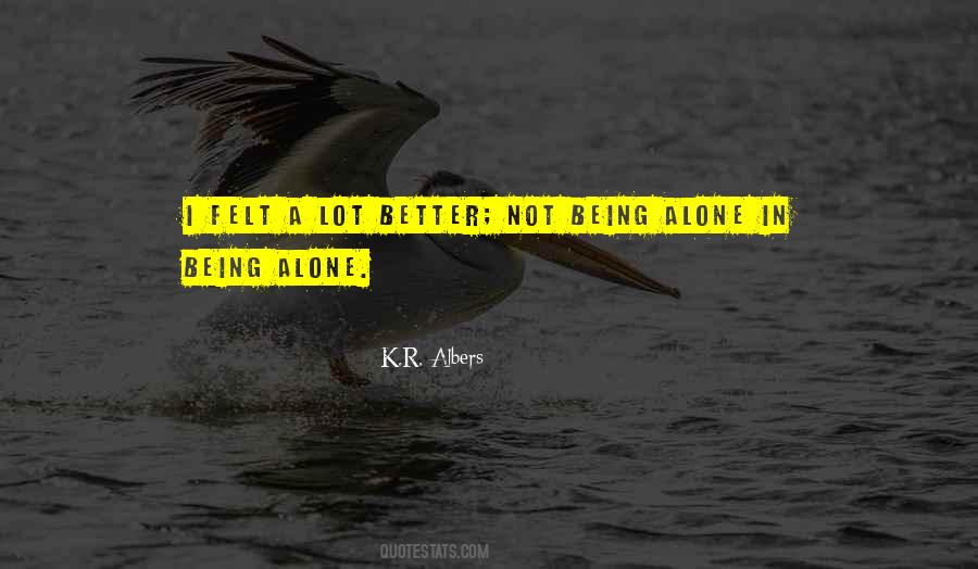 Being Alone Better Quotes #255792
