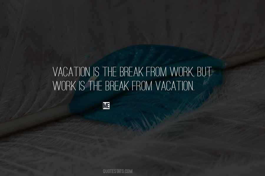Quotes About Vacation From Work #1217232