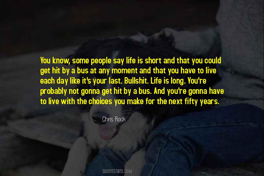 Live Life Like Its Your Last Day Quotes #928080