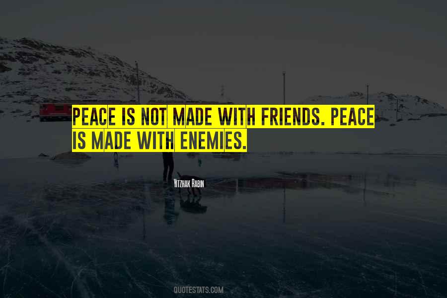 Peace Enemy Quotes #1724935