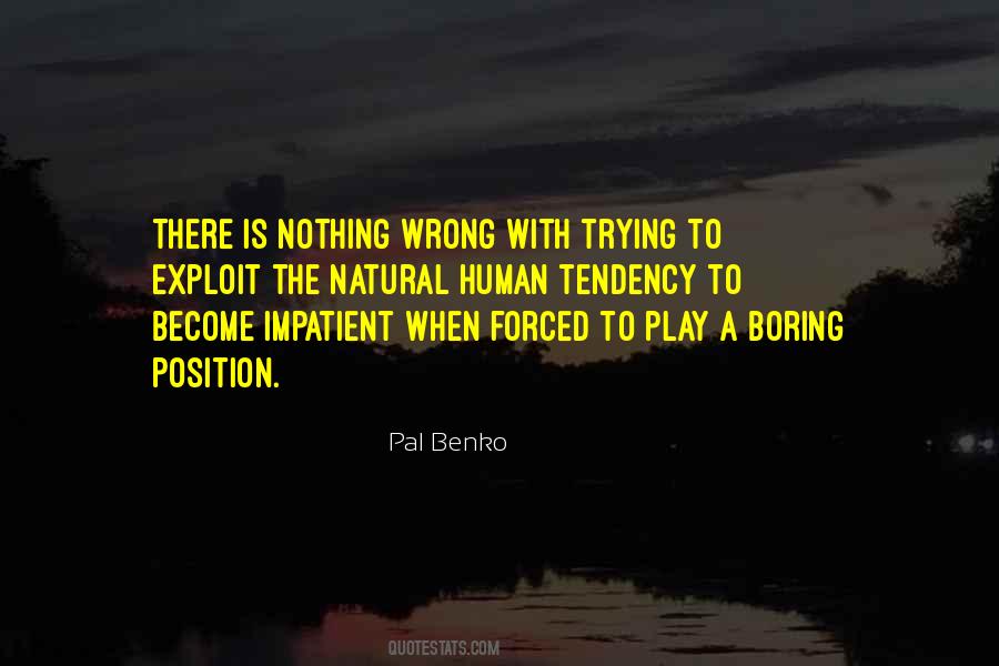 Nothing Is Forced Quotes #817099