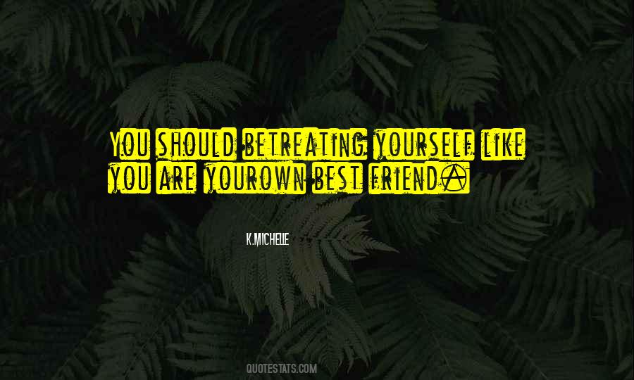 You Are Your Friends Quotes #226560