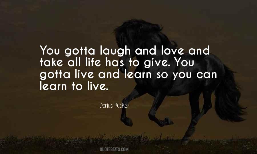 Live Love And Learn Quotes #1587292